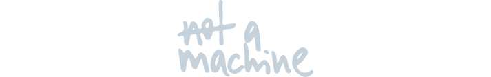 Visit Not A Machine